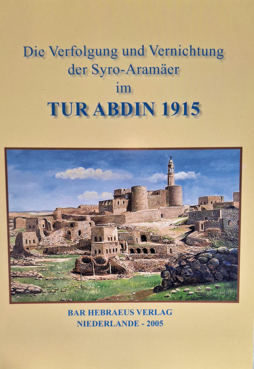 Die Verfolgung und Vernichtung der Syro-Aramäer-History books-Mor Ephrem-Mor Ephrem Bookshop